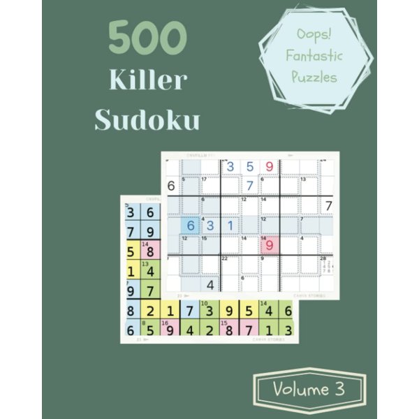 Oops! 500 Fantastic Killer Sudoku Puzzles Volume 3: A Mind-Blowing Treasury of Strategy Games, with Instructions and Solutions, from Easy to Extreme, to Train your Mind, to Train your Brain