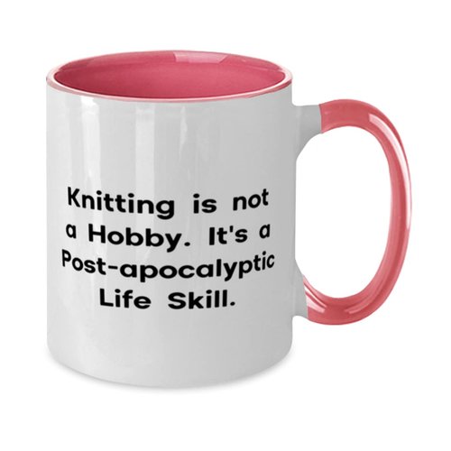 Knitting is not a Hobby. It's a Post-apocalyptic Life Skill. Two Tone 11oz Mug, Knitting Cup, Reusable For Knitting