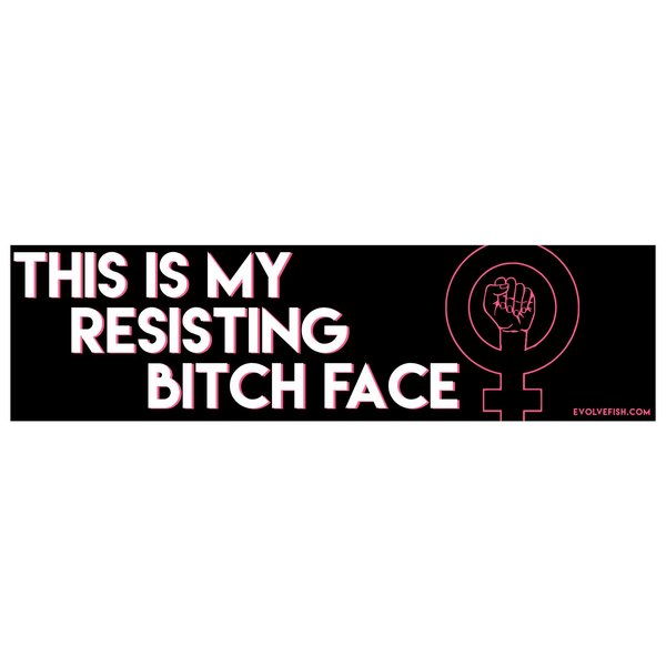 EvolveFISH This is My Resisting Bitch Face Bumper Sticker - [11" x 3"]