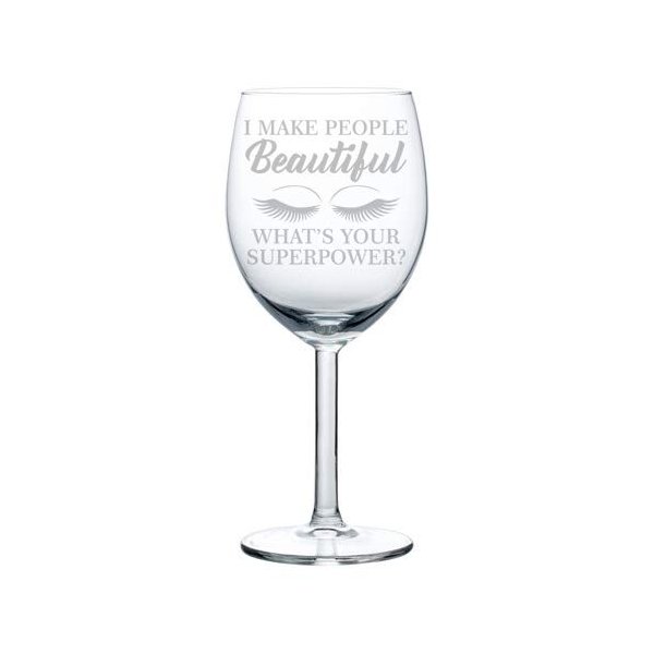 Wine Glass Goblet Funny Lash Makeup Artist Esthetician I Make People Beautiful What's Your Superpower (10 oz)