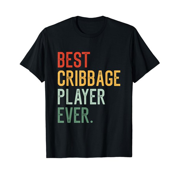Best Cribbage Player Ever for Cribbage Game Lover T-Shirt