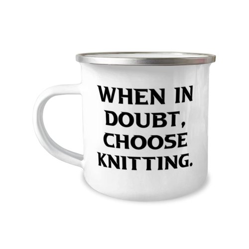 When in Doubt, Choose Knitting. Knitting 12oz Camper Mug, Reusable Knitting Gifts, For Friends, Knitting mug, Knitting travel mug, Camper mug gift, Mug gift for knitter, Gift for knitting enthusiast