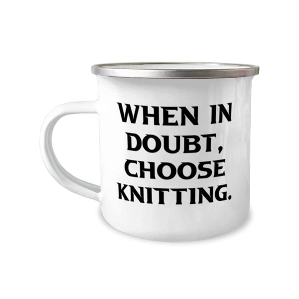 When in Doubt, Choose Knitting. Knitting 12oz Camper Mug, Reusable Knitting Gifts, For Friends, Knitting mug, Knitting travel mug, Camper mug gift, Mug gift for knitter, Gift for knitting enthusiast