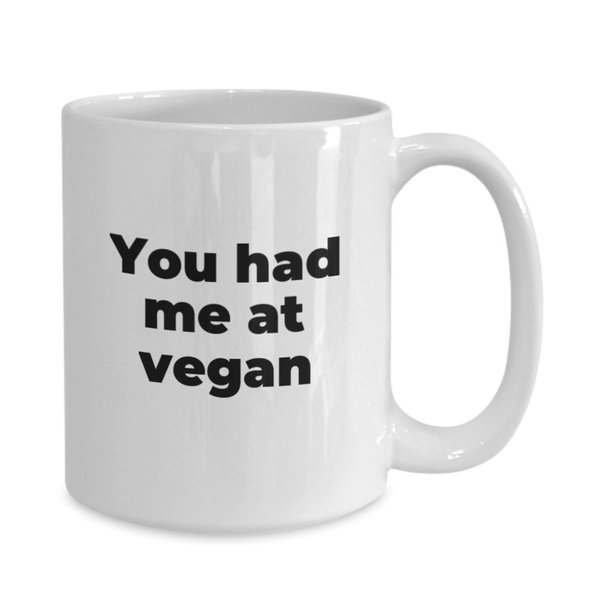 Funny Vegan Coffee Mug Gift For Vegans You Had Me At Vegan White Coffee Cup