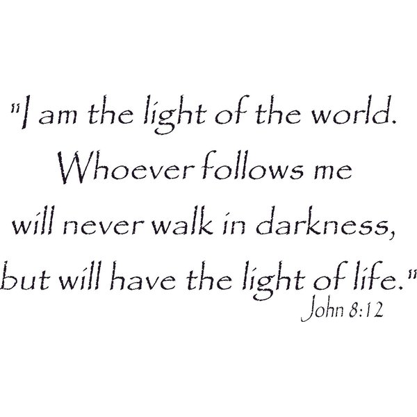 John 8:12, 11x22, Vinyl Wall Art, I Am the Light of the World, Follows Me, Life Walk