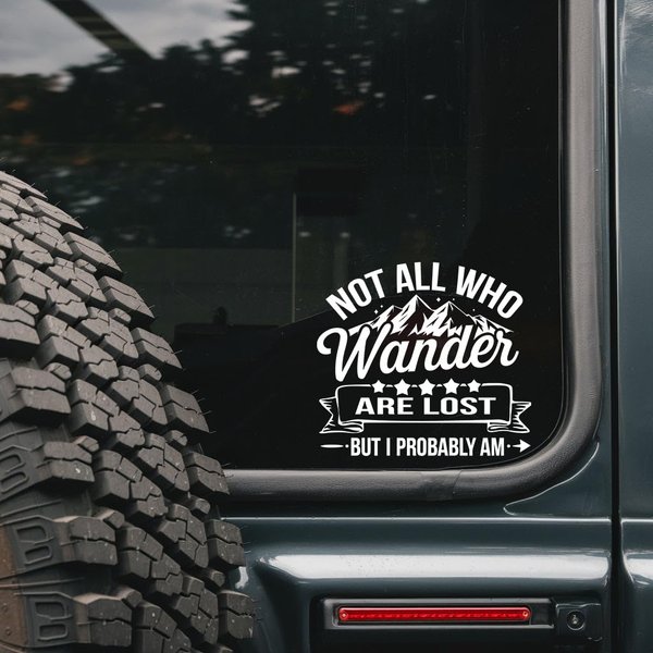 Not All Who Wander are Lost But I Probably Am Car Decal - Stickers for Laptop - Durable Vinyl Car Decal - Easy to Apply and Remove - Outdoor and Indoor Use - Adds A Personal Touch to Your Ride