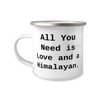 Cute Himalayan Cat 12oz Camper Mug, All You Need is Love and a Himalayan., Reusable Gifts for Cat Lovers, Christmas Gifts