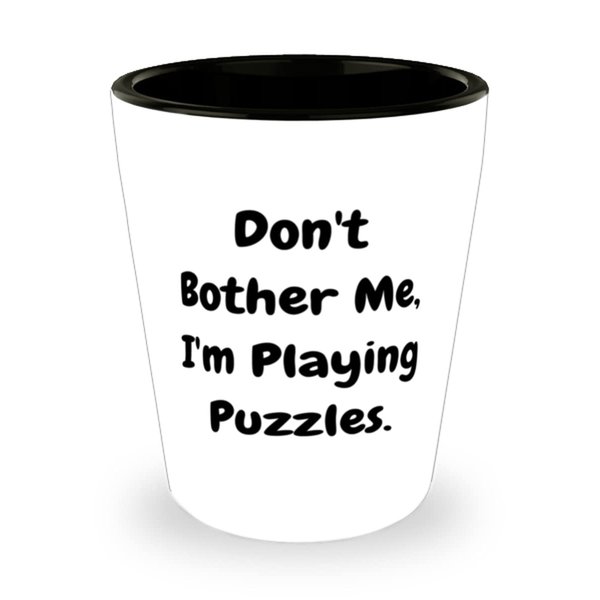 Don't Bother Me, I'm Playing Puzzles. Puzzles Shot Glass, Reusable Puzzles Gifts, Ceramic Cup For Friends