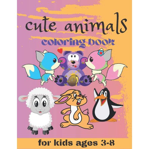 cute animals: coloring book for kids ages 3-8 | Cute and Fun Coloring Pages Featuring Animals from Forests, Jungles, Oceans, for Kids Ages 2-4, 4-8, ... | Cow, Horse, Pig, and Many Many More ...