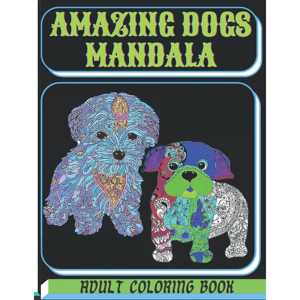 Amazing dogs mandala: Adult Coloring Book with 49 cute, loving and beautiful Dogs, Stress Relieving Designs for Adults Relaxation, Mandala Animal ... Magnificent Single-Sided Dog Patterns ...