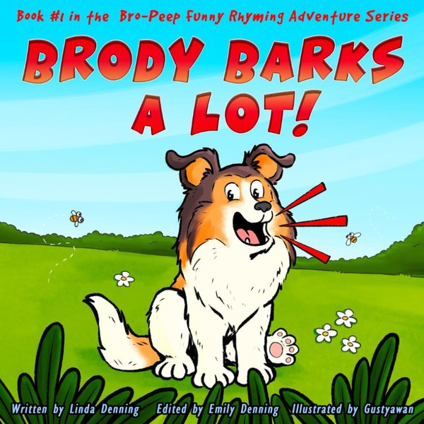 Brody Barks a Lot! (The Bro-Peep Funny Rhyming Adventure Series)
