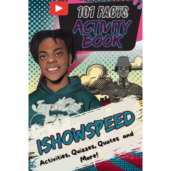 101 Facts About iShowSpeed: The Ultimate Activity Book with Quizzes, Quotes, Journaling, Coloring, and More!