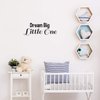 Dream Big Little One - Vinyl Wall Art Stickers - 9" x 23" - Unisex Childrens Bedroom Decals - Cute Nursery Wall Decor Decals for Baby Boys and Girls