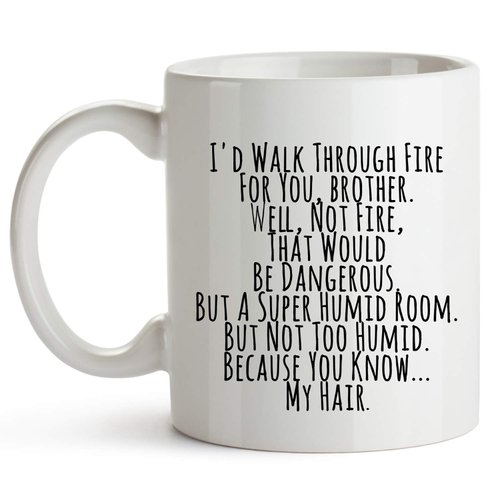 YouNique Designs I’d Walk Through Fire for You Brother Coffee Mug, 11 Oz, Brother Gifts for Brother Adult, Funny Brother Mug from Sister, Birthday Gifts For Brother