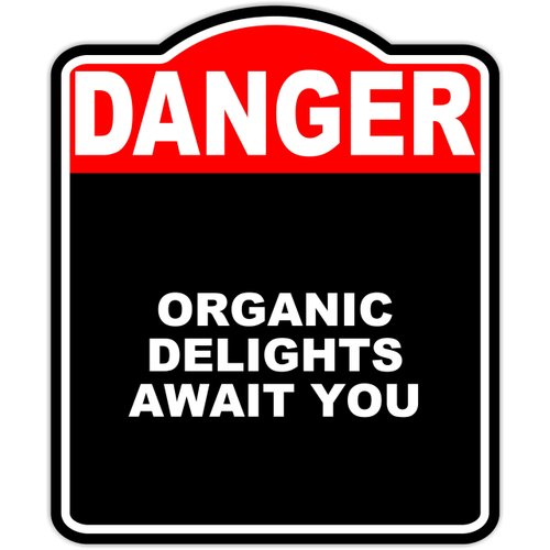 ORGANIC DELIGHTS AWAIT YOU Danger Red Black Aluminum Composite Sign 15 x 18 inches