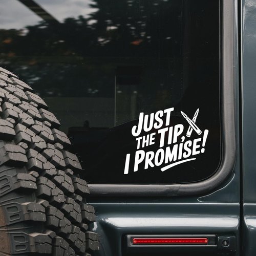 Just The Tip I Promise Car Decal - Stickers for Laptop - Durable Vinyl Car Decal - Easy to Apply and Remove - Outdoor and Indoor Use - Adds A Personal Touch to Your Ride