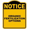 ORGANIC FERTILIZATION OPTIONS Notice Yellow Black Aluminum Composite Sign 8.5 x 10 inches
