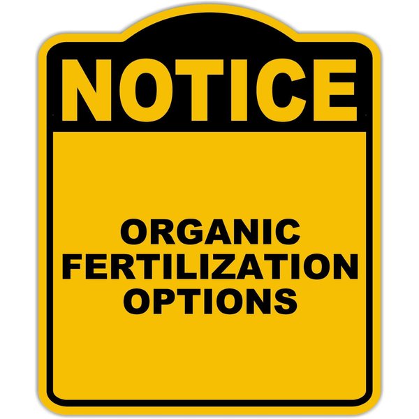 ORGANIC FERTILIZATION OPTIONS Notice Yellow Black Aluminum Composite Sign 8.5 x 10 inches