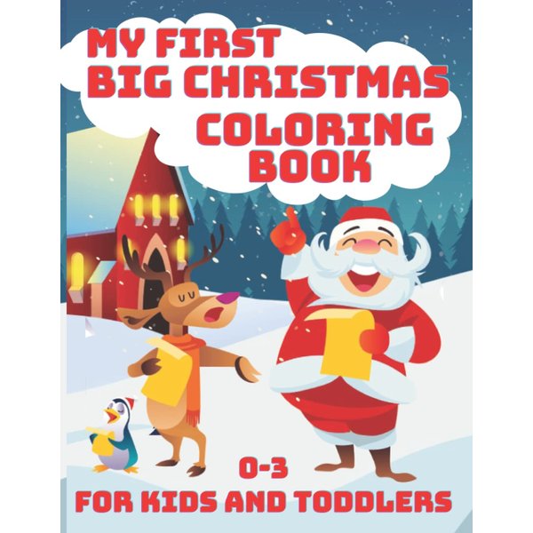 My First Big Christmas Coloring Book for Kids and Toddlers 0-3: The Snowmen and Christmas Colouring Book for Kids 1-3 Winter fun with Paint and Crayons
