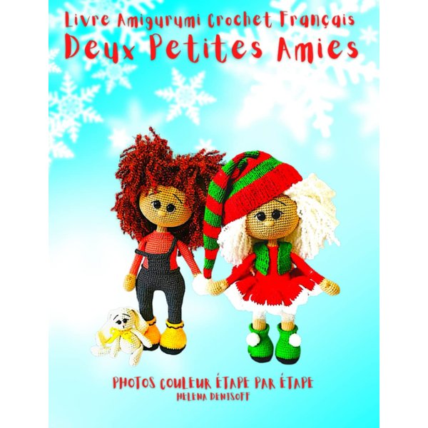 Livre Amigurumi Crochet Français Deux Petites Amies: Photos Couleur étape par étape (Les guides pour crocheter) (French Edition)
