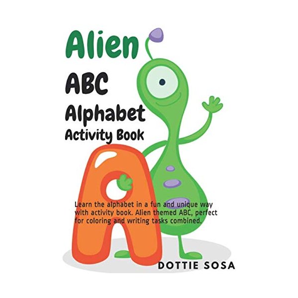 Alien Alphabet ABC Activity Book: Learn the alphabet in a fun and unique way with activity book. Alien themed ABC, perfect for coloring and writing tasks combined.