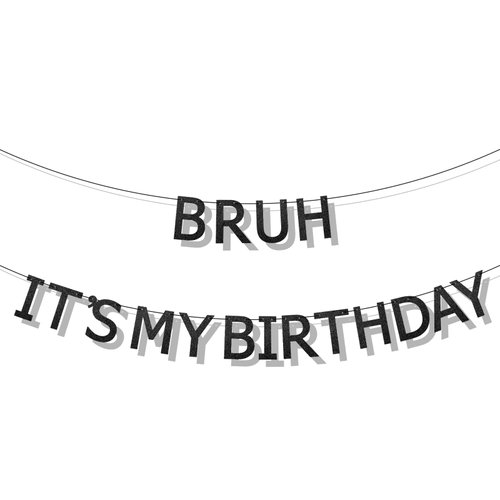 Bruh It's My Birthday Banner, Glittery Black Happy Birthday Bruh Banner for Preteen and Teen Boy Bruh Its My Birthday Garland Party Supplies Decorations