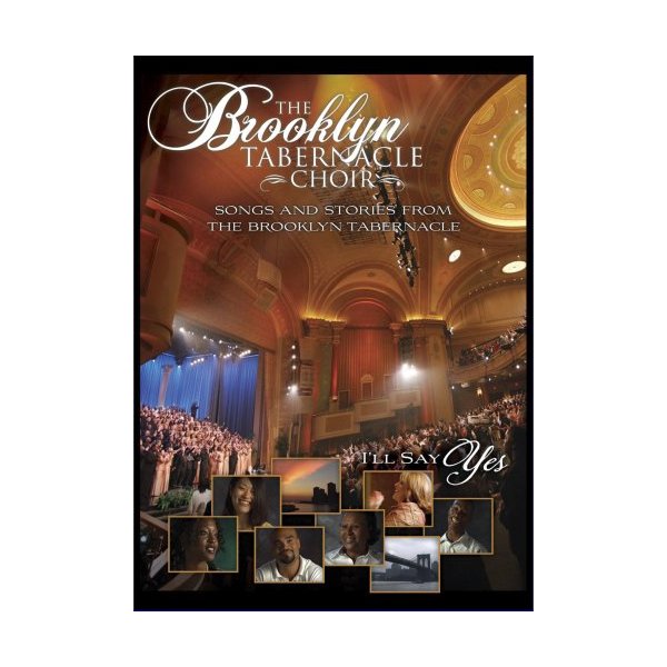 The Brooklyn Tabernacle Choir: I'll Say Yes