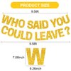 BEISHIDA Gold Who Said You Could Leave Banner,Pre-Strung Glitter retirement party decorations,going away party Sign Garland, Farewell Party Supplies, graduation banner (No DIY）
