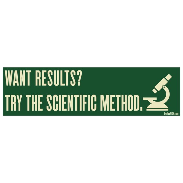 EvolveFISH Want Results Try The Scientific Method Bumper Sticker - [11" x 3"]