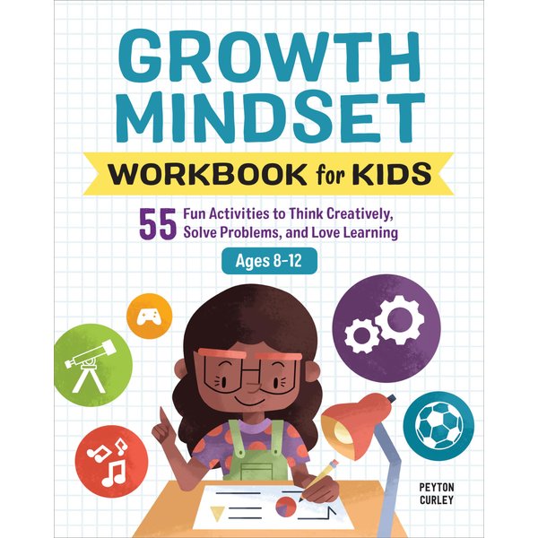 Growth Mindset Workbook for Kids: 55 Fun Activities to Think Creatively, Solve Problems, and Love Learning (Health and Wellness Workbooks for Kids)