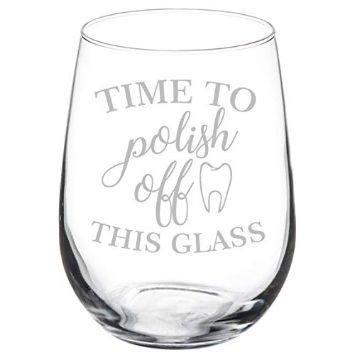 Wine Glass Goblet Time To Polish Off This Glass Funny Dentist Dental Assistant Hygienist (17 oz Stemless)