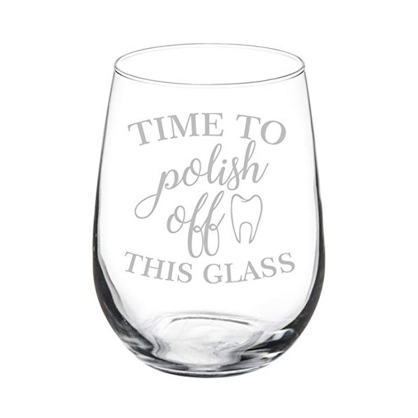 Wine Glass Goblet Time To Polish Off This Glass Funny Dentist Dental Assistant Hygienist (17 oz Stemless)