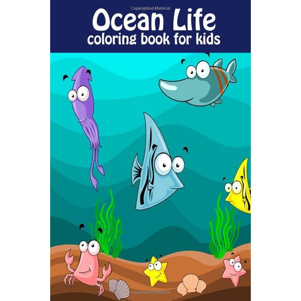 Ocean Life Coloring Book For Kids: Ocean Animals Sea Creatures Fish For Toddlers, Kid, Baby, Early Learning, PreSchool, ... Easy For Boys Girls Kids Ages 4-8