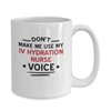 Whizk IV Hydration Nurse Mug Funny Coffee Gift - Don't Make Me Use My Voice Intravenous Hydration Birthday Appreciation Thank You Retirement Women Men Mom Dad Tea Cup MVO0934