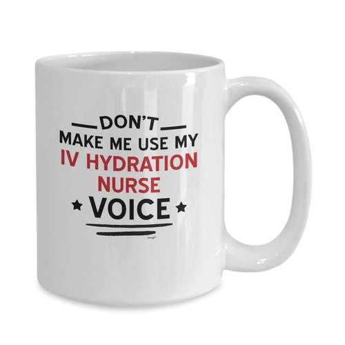 Whizk IV Hydration Nurse Mug Funny Coffee Gift - Don't Make Me Use My Voice Intravenous Hydration Birthday Appreciation Thank You Retirement Women Men Mom Dad Tea Cup MVO0934