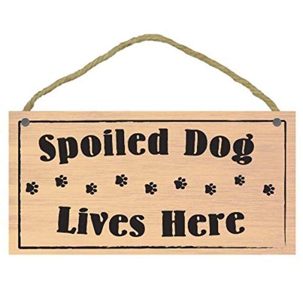 Imagine This "Spoiled Dog Lives Here Wood Sign for Pets