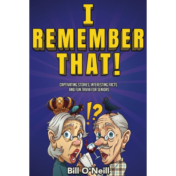 I Remember That!: Captivating Stories, Interesting Facts and Fun Trivia for Seniors