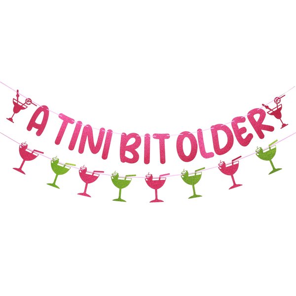 Pink A Tini Bit Older Glitter Banner，Martini Birthday Banner Decorations，Trendy Birthday Party Decorations Green Pink Glitter.