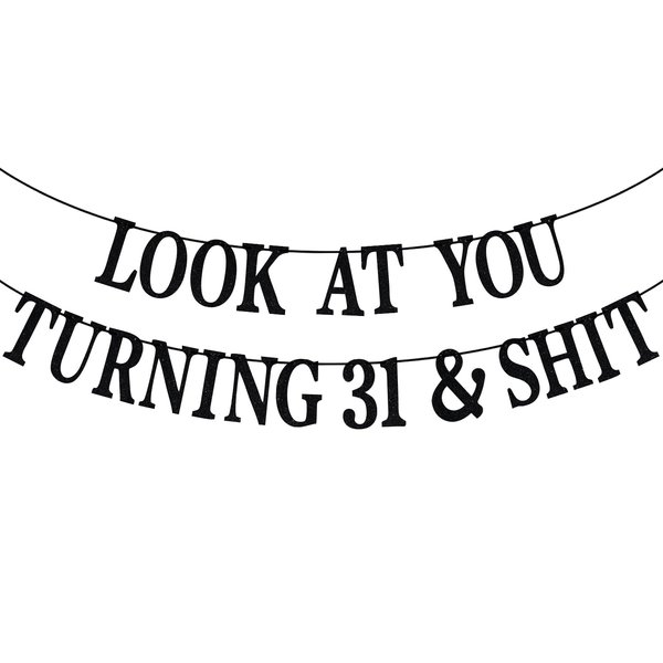 Black Glitter Look at You Turning 31 & Shit Banner, Happy 31st Birthday/Level 31 Unlocked/Cheers to 31 Years, Funny 31st Birthday Party Decorations Supplies