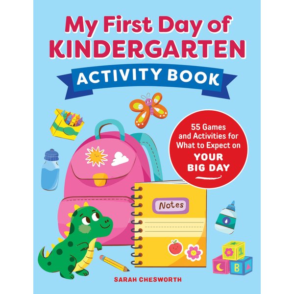 My First Day of Kindergarten Activity Book: 55+ Games and Activities for What to Expect on Your Big Day