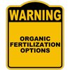 ORGANIC FERTILIZATION OPTIONS Warning Yellow Black Aluminum Composite Sign 8.5 x 10 inches