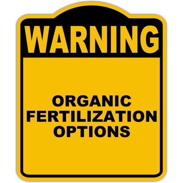ORGANIC FERTILIZATION OPTIONS Warning Yellow Black Aluminum Composite Sign 8.5 x 10 inches