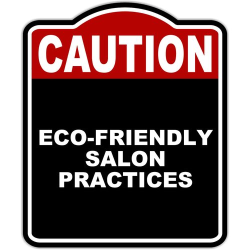 ECO-FRIENDLY SALON PRACTICES Caution Red Black Aluminum Composite Sign 8.5 x 10 inches