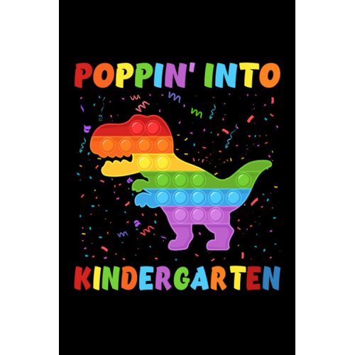 Poppin' Into Kindergarten Trendy Sensory Fidget Toy Dinosaur: Funny Notebook Planner - 6x9 inch Daily Planner Journal, To Do List Notebook, Daily Organizer, 120 Pages