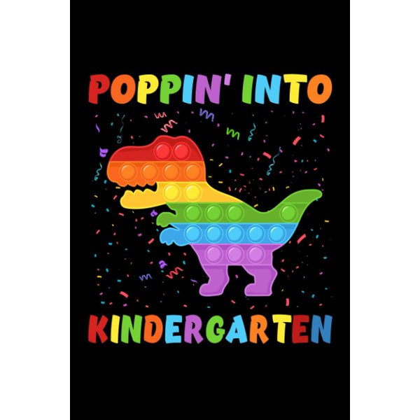 Poppin' Into Kindergarten Trendy Sensory Fidget Toy Dinosaur: Funny Notebook Planner - 6x9 inch Daily Planner Journal, To Do List Notebook, Daily Organizer, 120 Pages