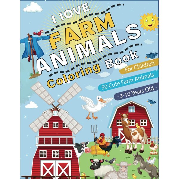 I love Farm Animals Coloring Book for Children Ages 3-10: Explore and Color the Wonders of the farm