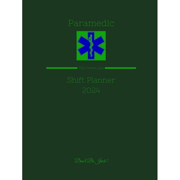 Don't Be Jack! Paramedic Addition 2024 A4 Shift Planner, 122 Pages, Military and Emergency Services Themes