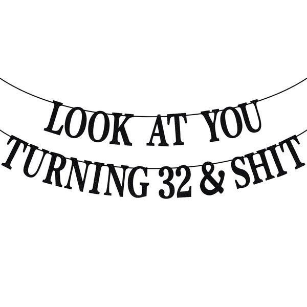 Black Glitter Look at You Turning 32 & Shit Banner, Happy 32nd Birthday/Level 32 Unlocked/Cheers to 32 Years, Funny 32nd Birthday Party Decorations Supplies