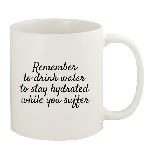 Knick Knack Gifts Remember to Drink Water to Stay Hydrated While You Suffer. - 11oz Ceramic White Coffee Mug, White