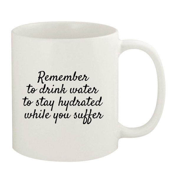 Knick Knack Gifts Remember to Drink Water to Stay Hydrated While You Suffer. - 11oz Ceramic White Coffee Mug, White